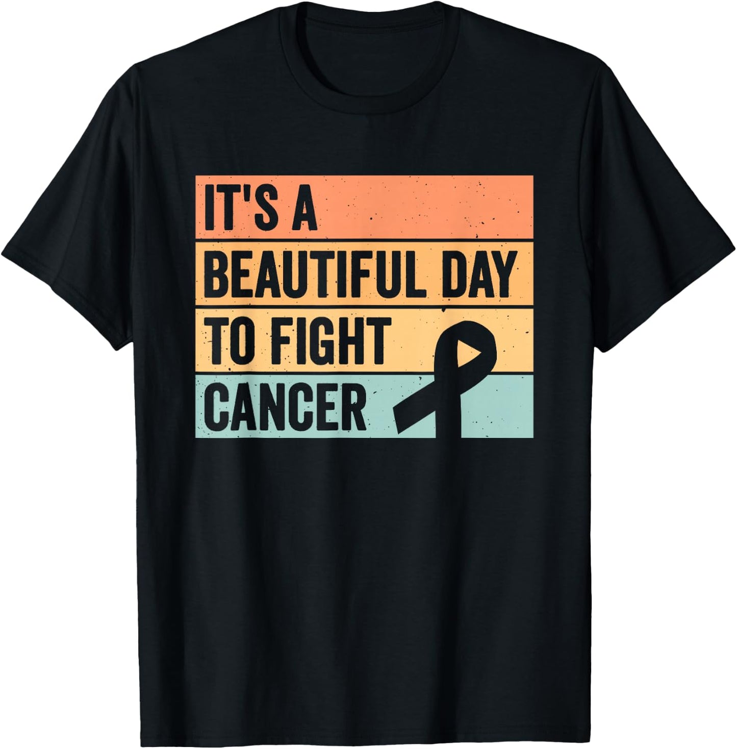 It's A Beautiful Day To Fight Cancer T-Shirt - T-Shirt | Black