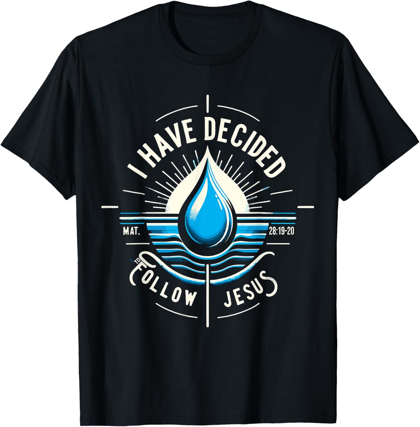 I have Decided to Follow Jesus Baptized Baptism T-Shirt - T-Shirt | Black
