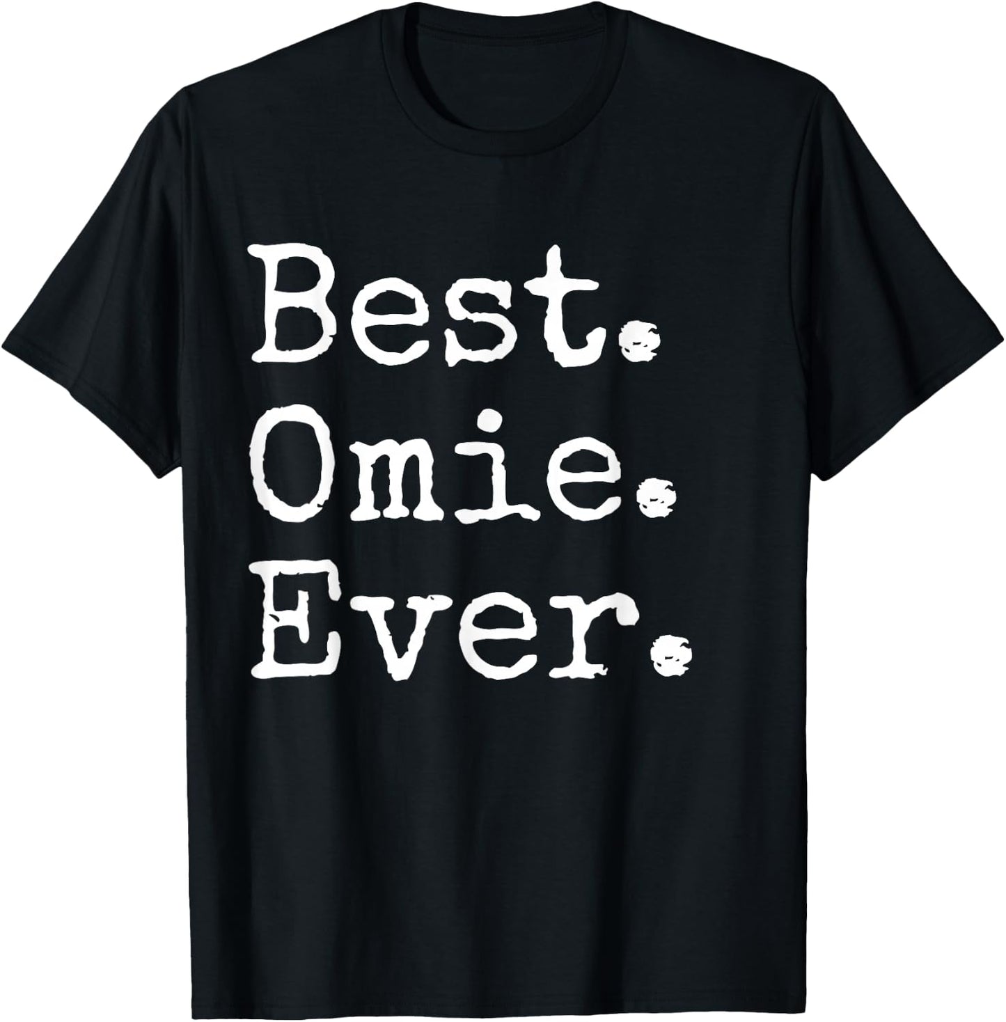 Best Omie Ever Funny Grandma Joke Mother's Day T-Shirt - T-Shirt | Black