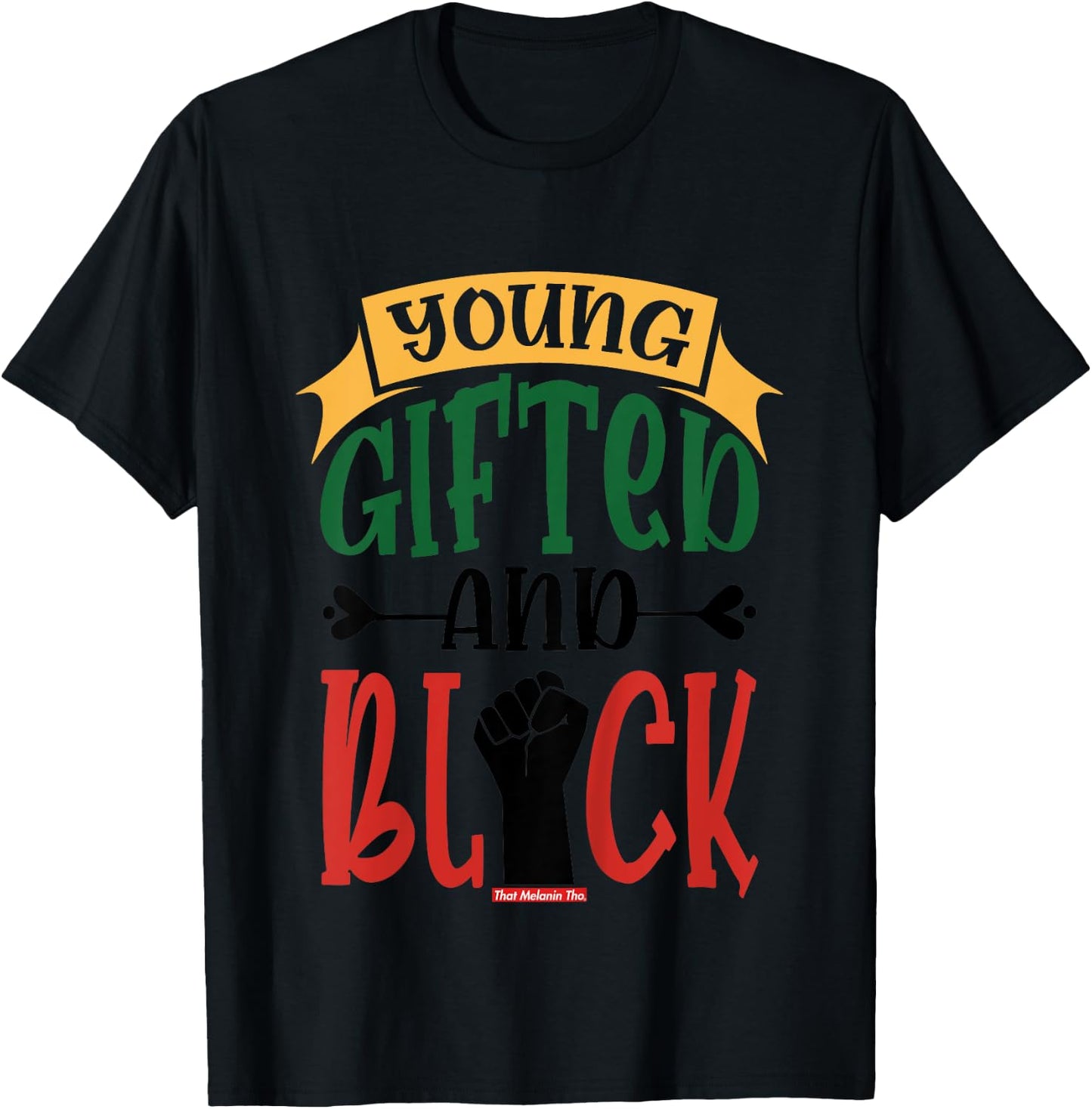 Young Gifted and Black That Melanin Tho Black Owned Business T-Shirt - T-Shirt | Black
