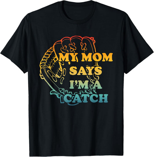 M.y Mom Says I'm A Catch Apparel T-Shirt - T-Shirt | Black