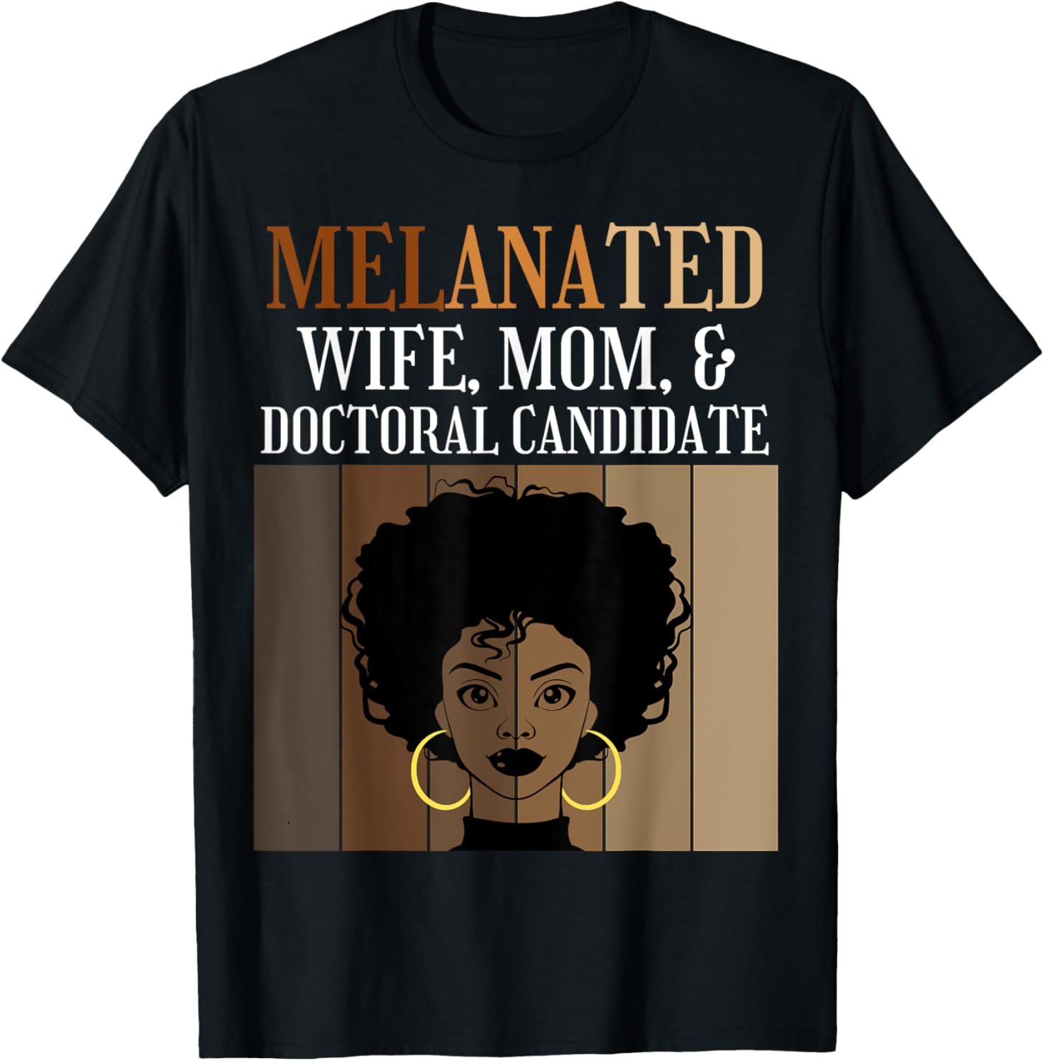 Melanated Wife Mom Doctoral Candidate PhD Student Afro Black T-Shirt - T-Shirt | Black