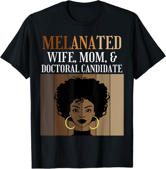 Melanated Wife Mom Doctoral Candidate PhD Student Afro Black T-Shirt - T-Shirt | Black
