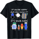 If You'Re Happy And You Know It It'S Your Meds Took A Pill T-Shirt - T-Shirt | Black