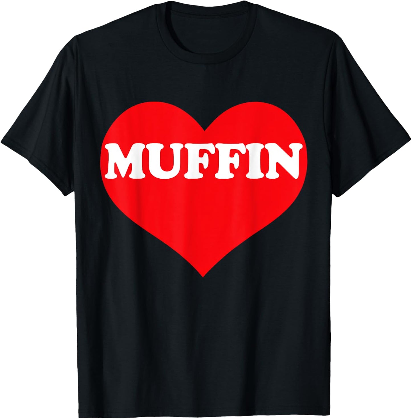 I Heart Muffin, I Love Muffin Custom T-Shirt - T-Shirt | Black