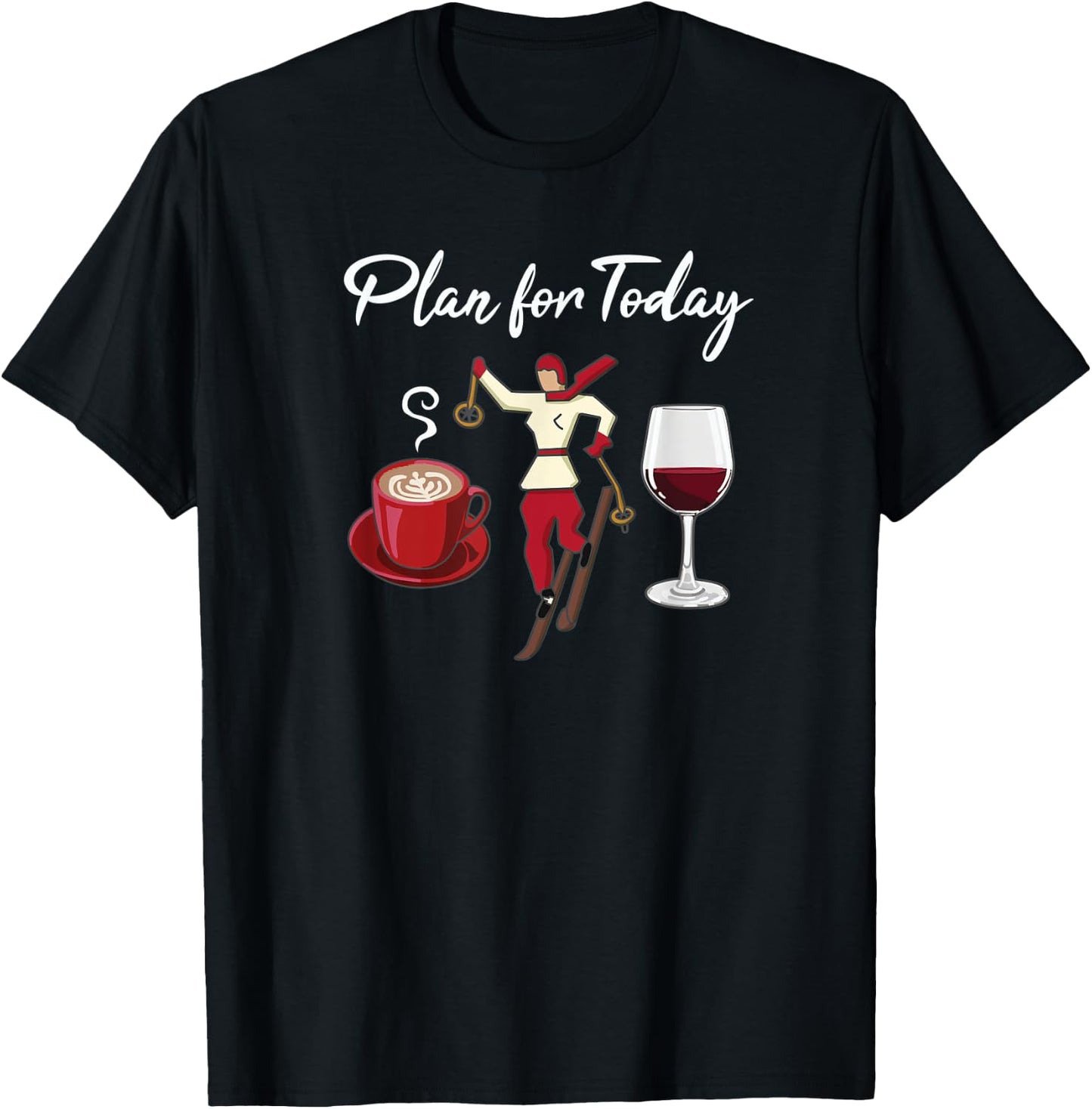 Funny Ski Girl, Plan for Today, Coffee, Ski and Wine T-Shirt - T-Shirt | Black