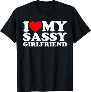 I Love My Sassy Girlfriend T-Shirt - T-Shirt | Black