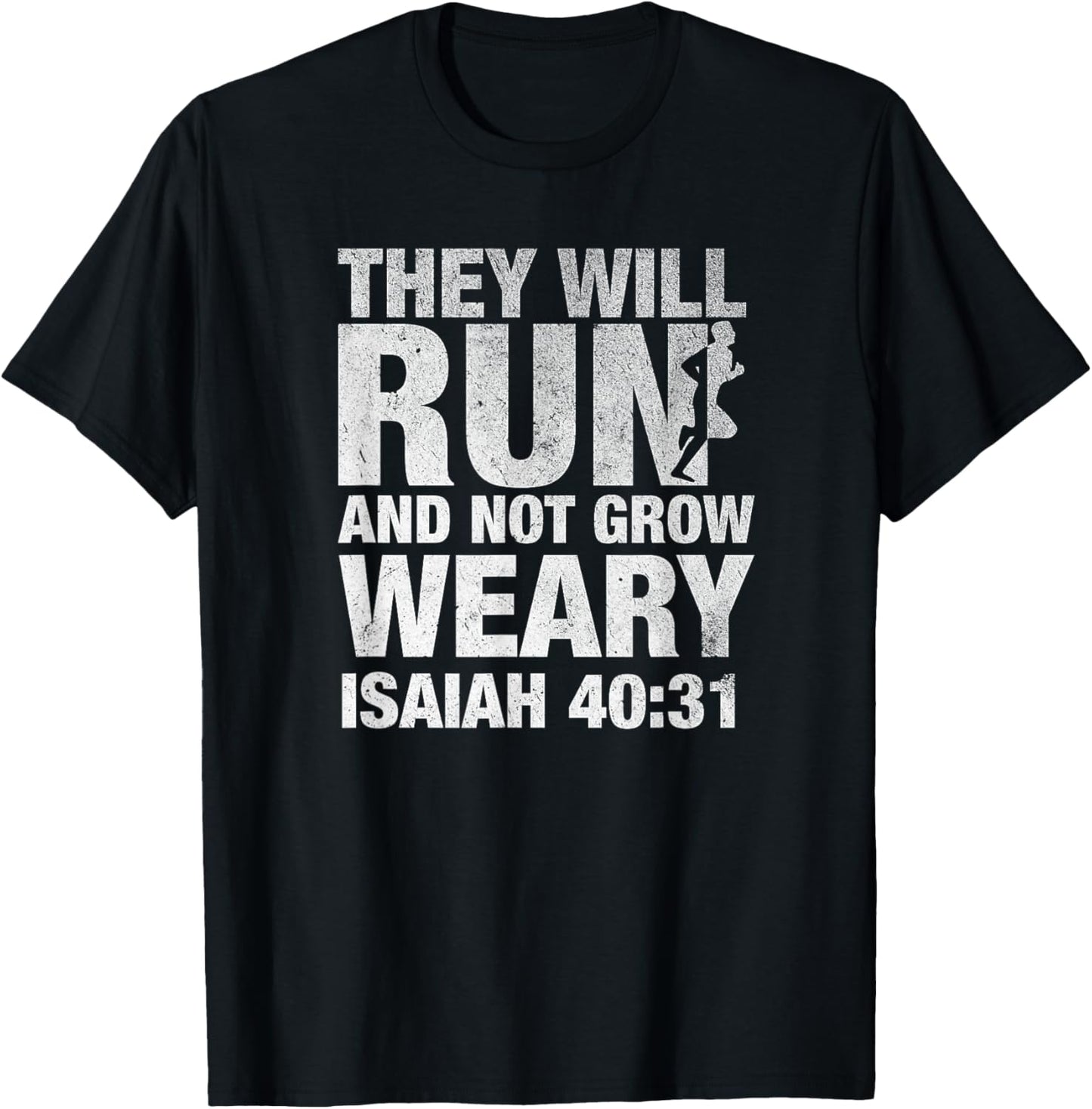 They Will Run and Not Grow Weary Isaiah 40:31 Runner T-Shirt - T-Shirt | Black