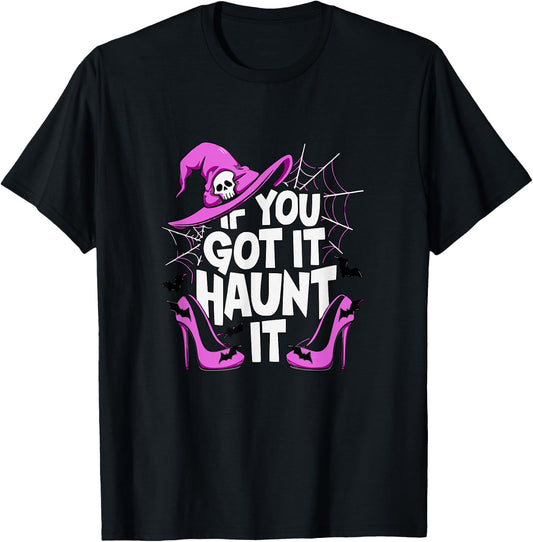 If You've Got It Haunt It Halloween Party T-Shirt - T-Shirt | Black