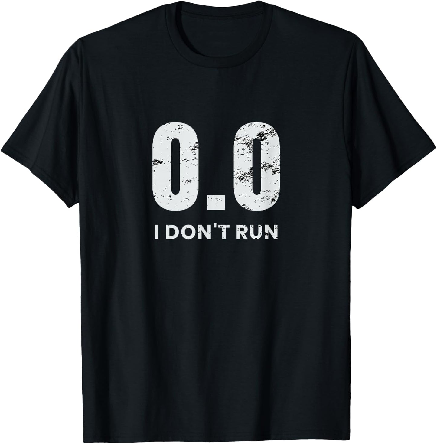 0.0 I Don't Run T-Shirt - T-Shirt | Black