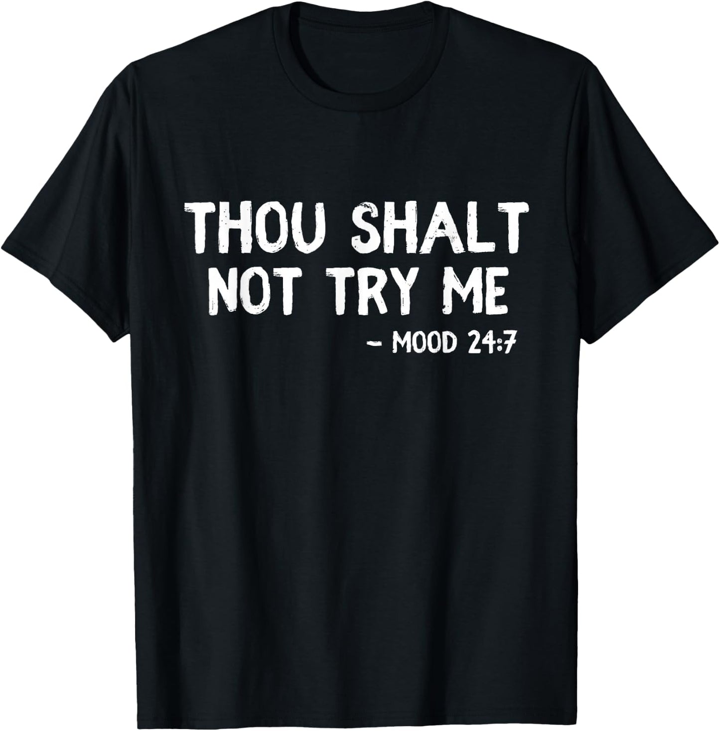 Thou Shalt Not Try Me Funny Quote Thou Shalt Not Try Me T-Shirt - T-Shirt | Black