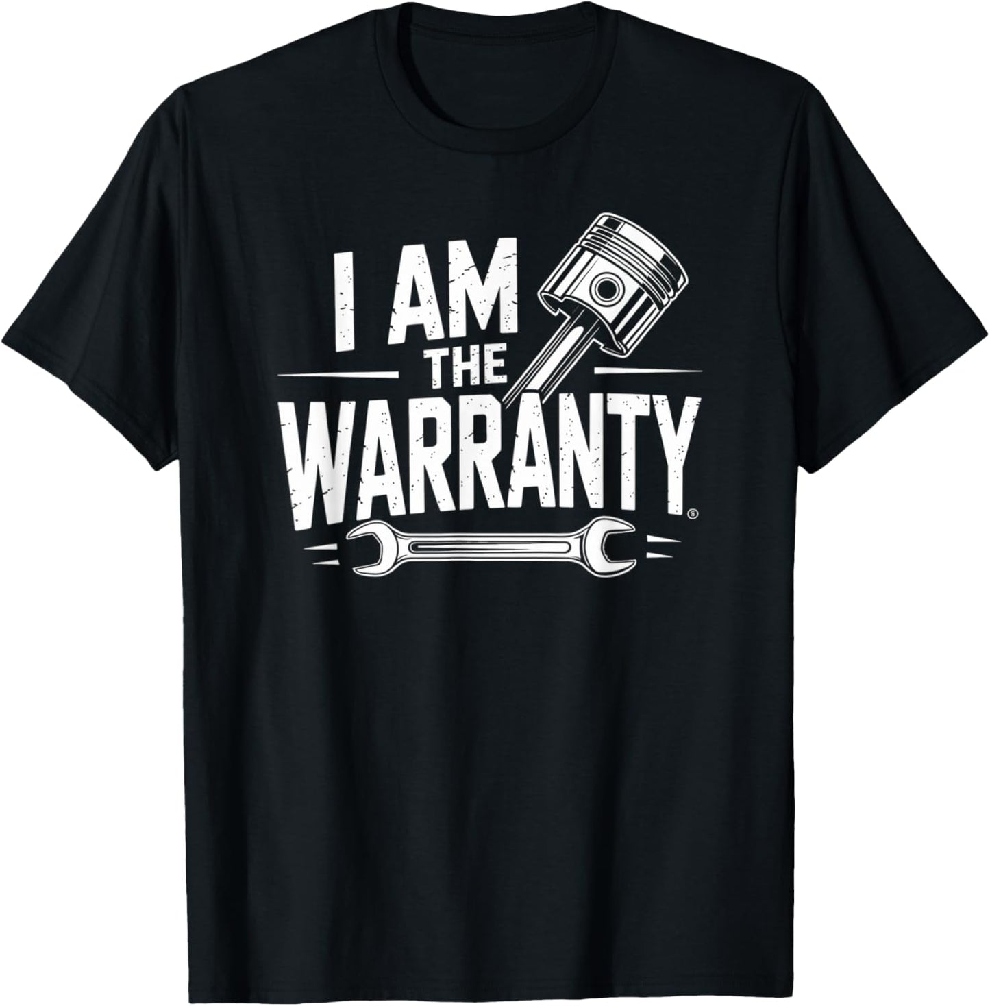 I Am The Warranty Mechanic Repair Humor Expert Confidence T-Shirt - T-Shirt | Black