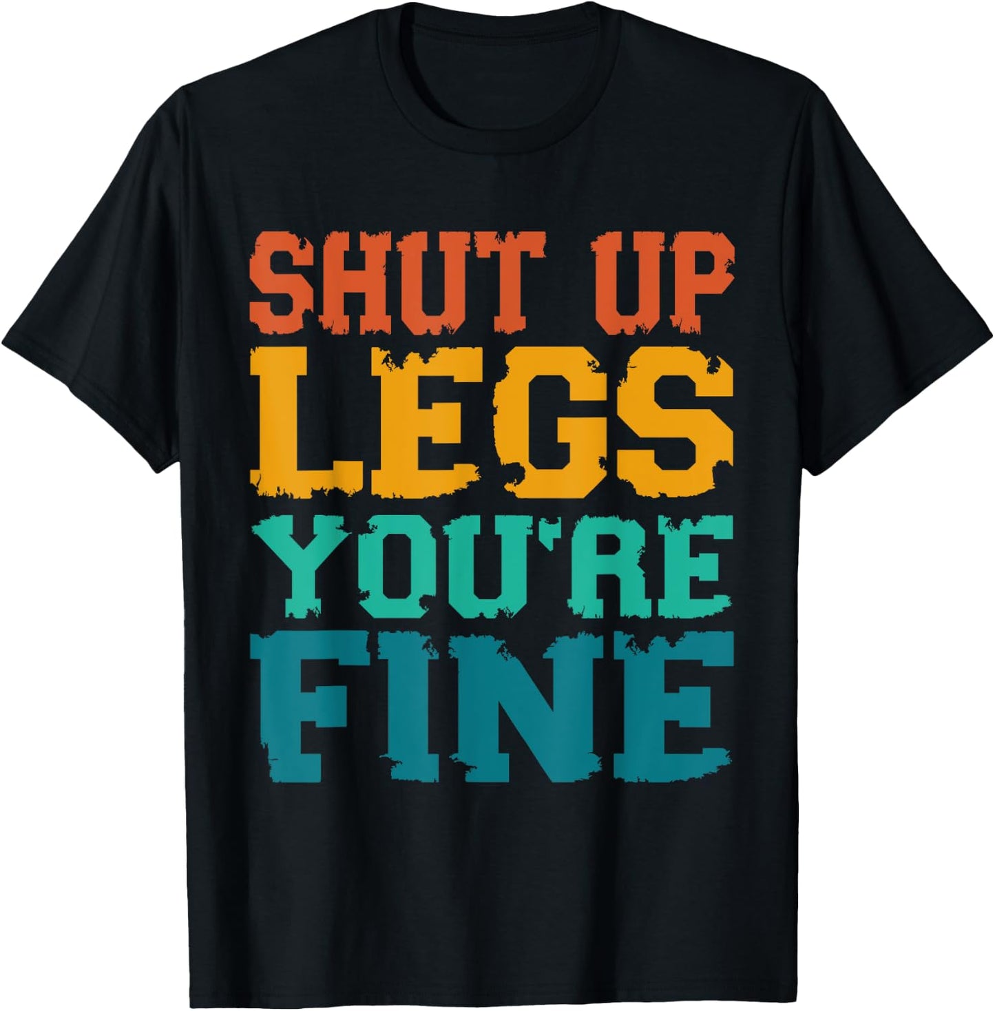 Shut up Legs You're Fine - Funny Vintage Workout Quote T-Shirt - T-Shirt | Black