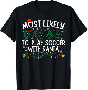 Most Likely To Play Soccer With Santa Matching Christmas T-Shirt - T-Shirt | Black