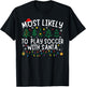 Most Likely To Play Soccer With Santa Matching Christmas T-Shirt - T-Shirt | Black