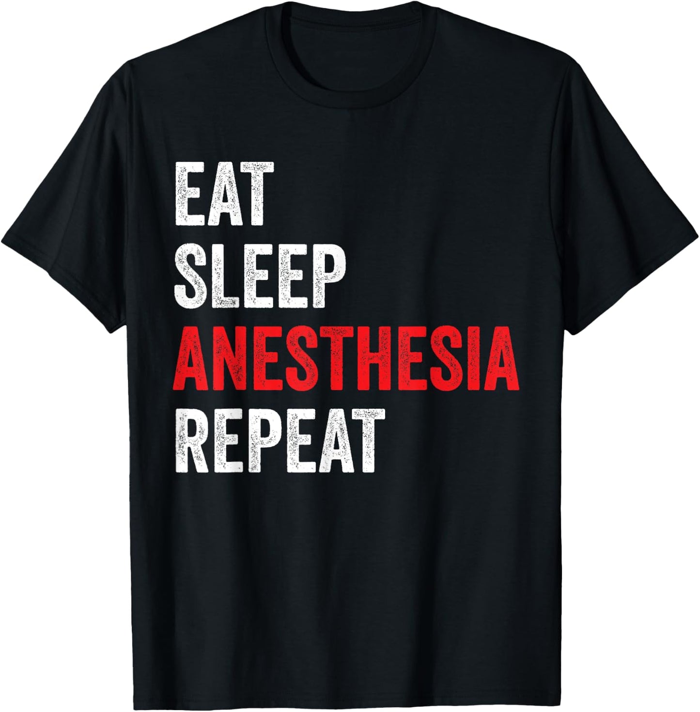 Eat Sleep Anesthesia Repeat - Anesthesiologist T-Shirt - T-Shirt | Black