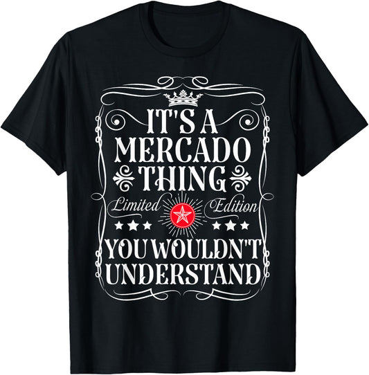 Mercado Name Its A Mercado Thing You Wouldn't Understand T-Shirt - T-Shirt | Black