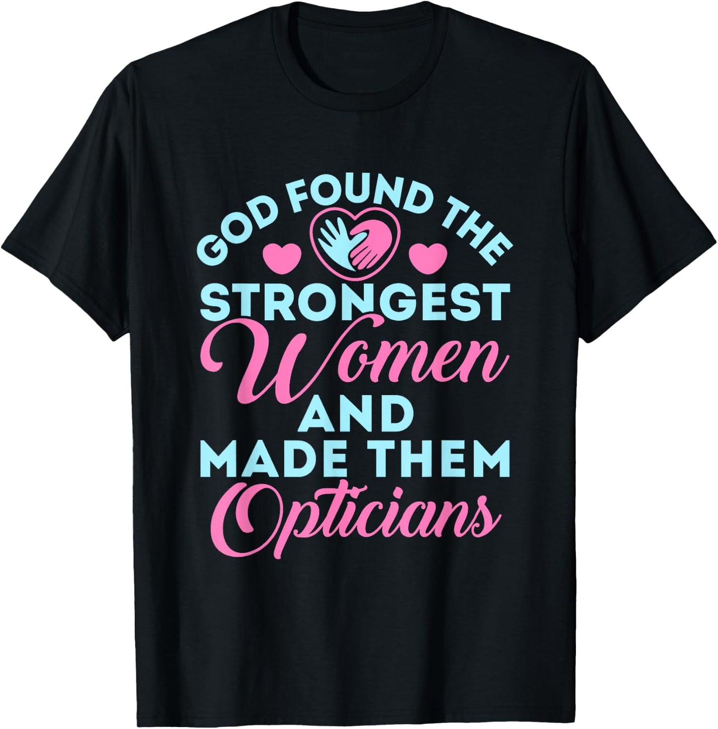 Optician Cute Optical Staff God Found the Strongest Women T-Shirt - T-Shirt | Black