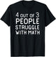 4 Out Of 3 People Struggle With Math Funny Sarcastic T-Shirt - T-Shirt | Black