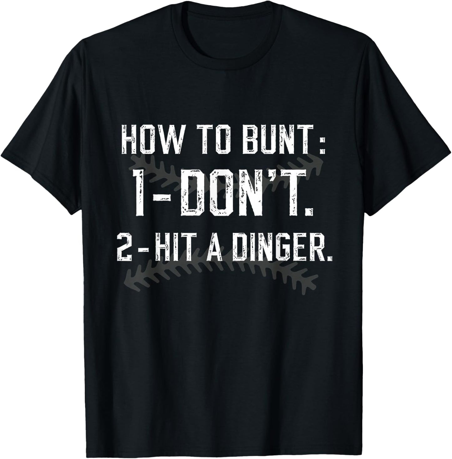 How To Bunt Don't Hit A Dinger Funny Baseball Softball T-Shirt - T-Shirt | Black