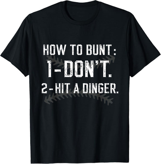 How To Bunt Don't Hit A Dinger Funny Baseball Softball T-Shirt - T-Shirt | Black