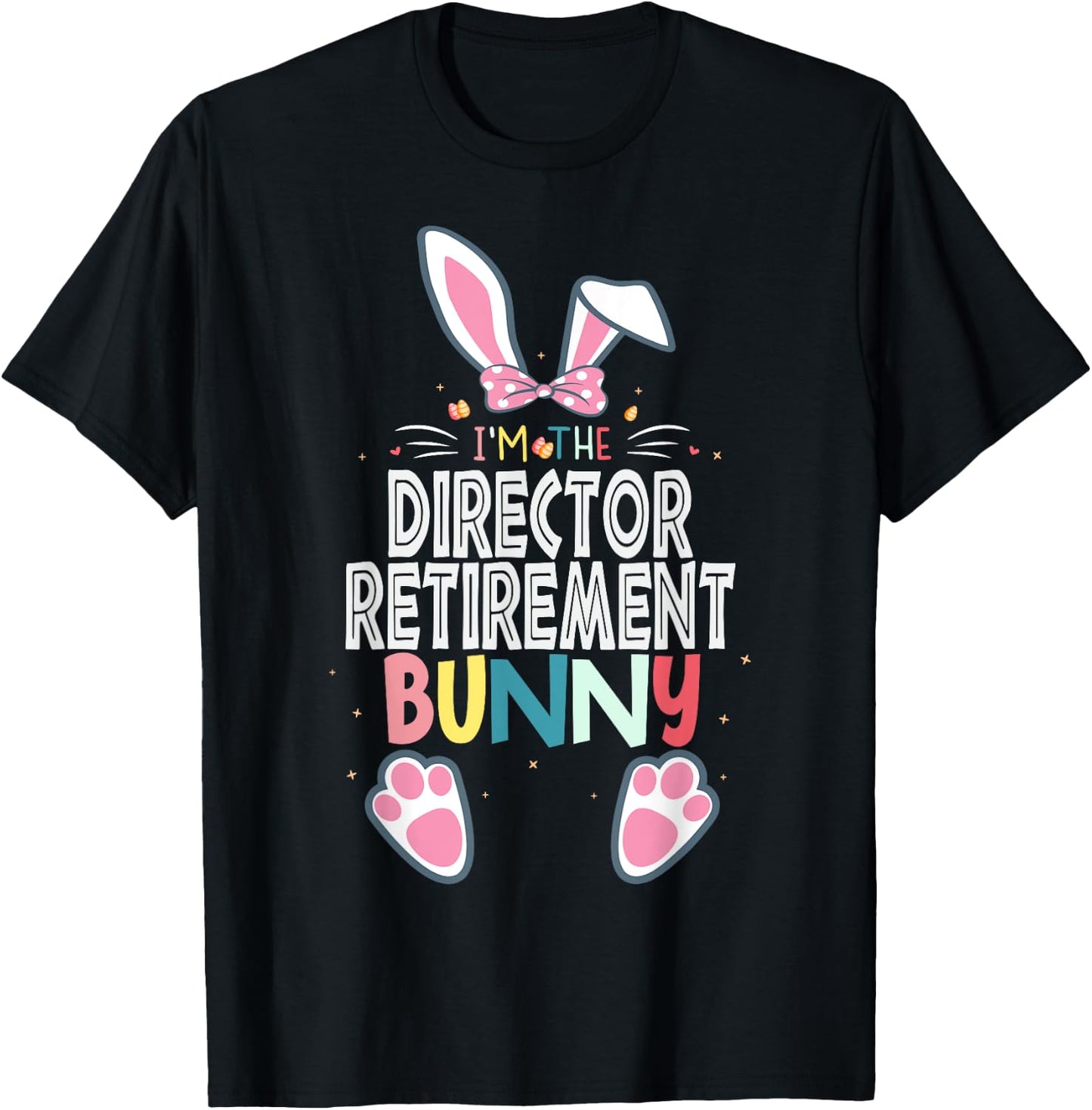 I'm The Director Retirement Bunny Easter Day Rabbit Matching T-Shirt - T-Shirt | Black