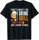 That's What I Do I Drink I Grill And I Know Things BBQ T-Shirt - T-Shirt | Black