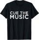 Cue The Music T-Shirt - T-Shirt | Black