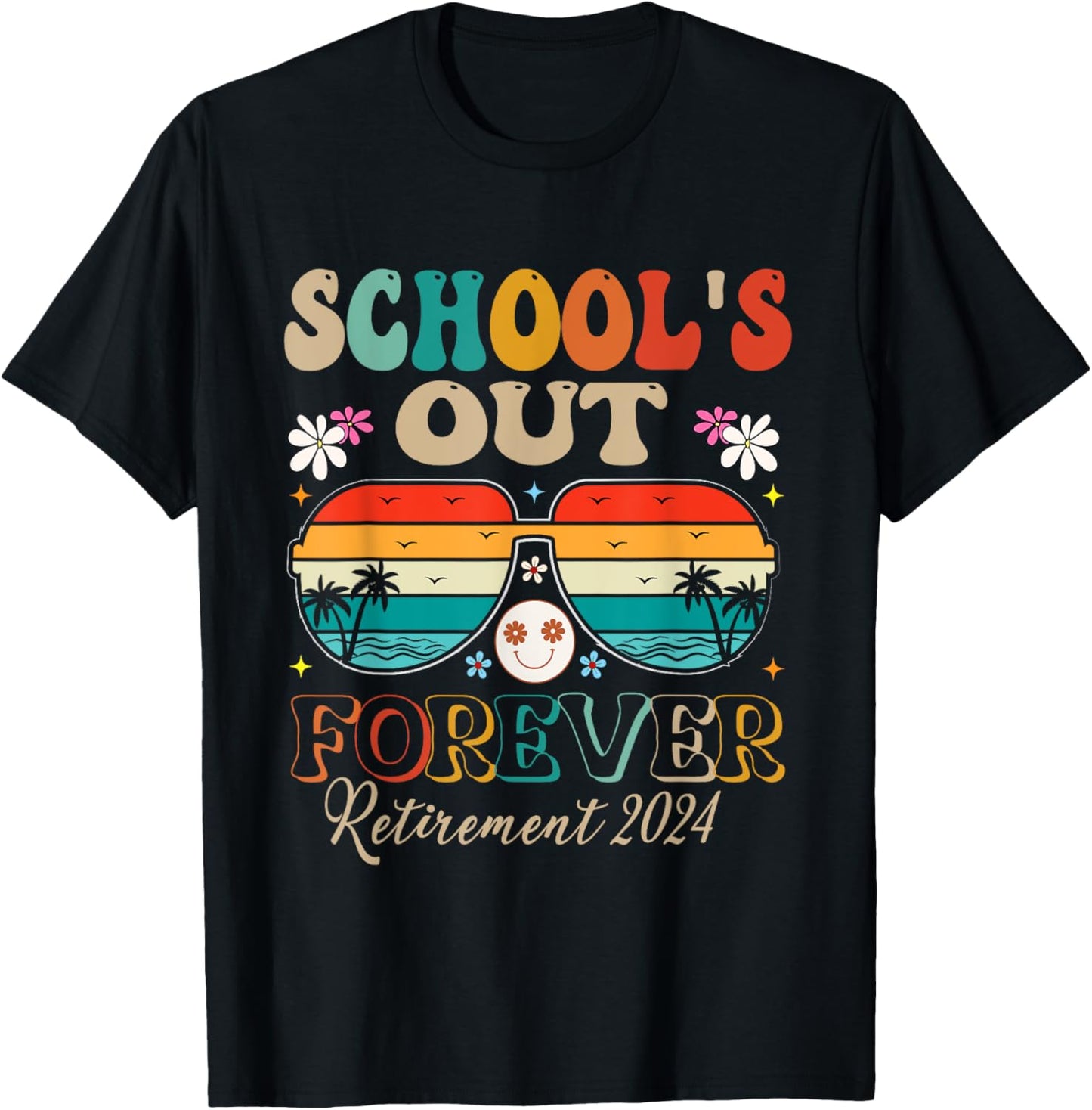 School's Out Forever Retired Teacher Retirement 2024 T-Shirt - T-Shirt | Black