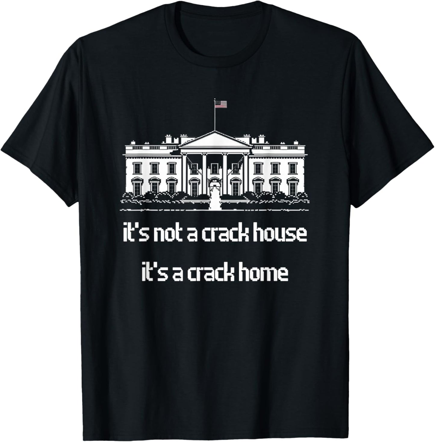 It's not a crack house it's a crack home Funny Meme T-Shirt - T-Shirt | Black