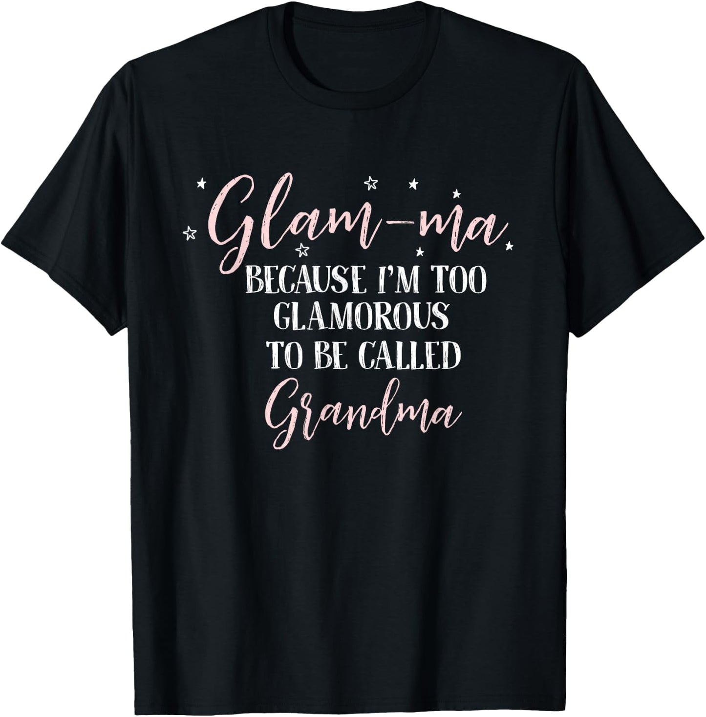 Glam-Ma Because im Too Glamorous to be Called Grandma T-Shirt - T-Shirt | Black