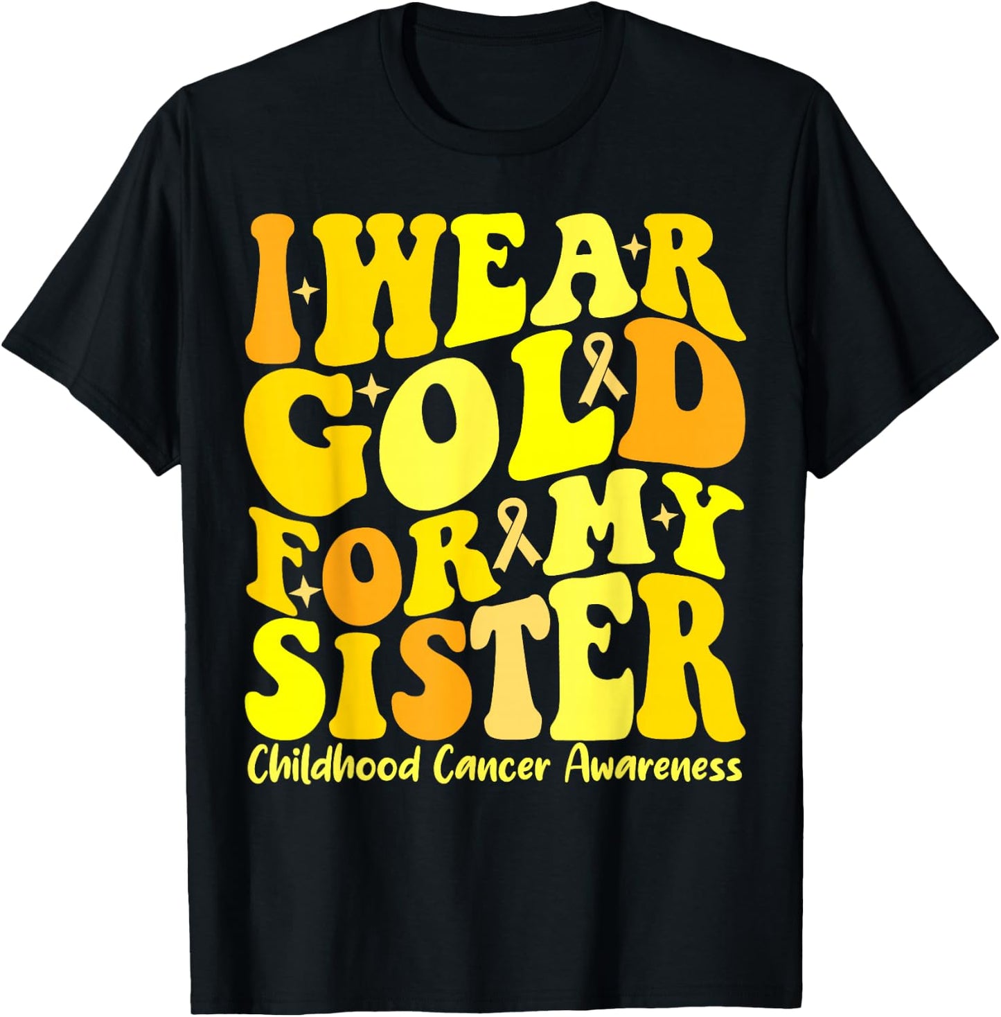 I Wear Gold For My Sister Childhood Cancer Awareness Groovy T-Shirt - T-Shirt | Black