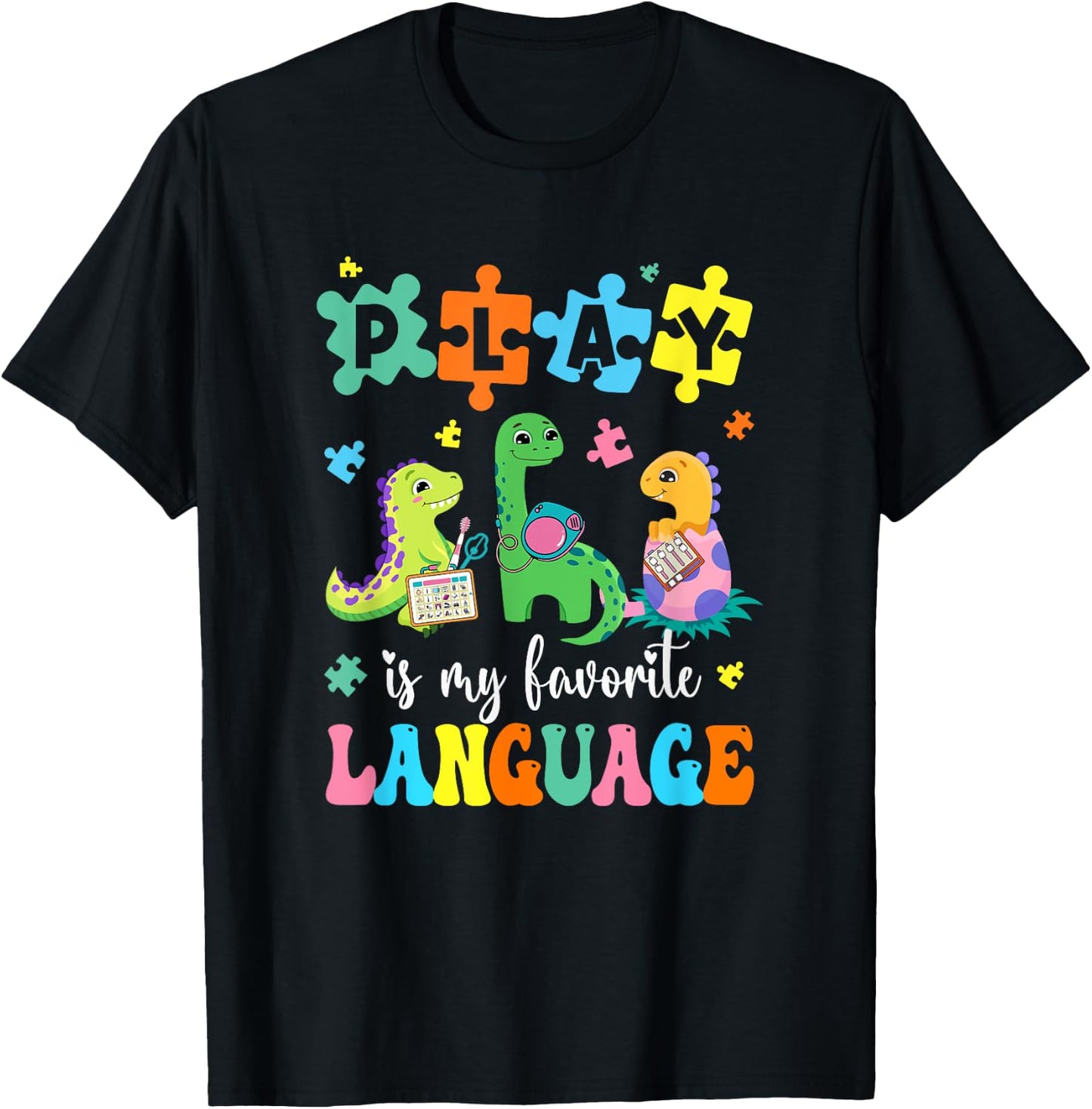 Play Is My Favorite Language Dinosaurs Speech Therapy Slp T-Shirt - T-Shirt | Black
