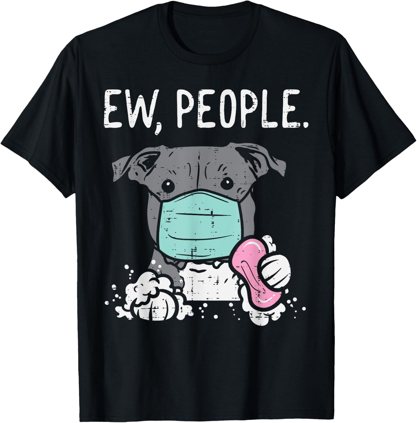 Ew People Pitbull Mask Social Distancing Quarantine Dog Gift Men Women Kids T-Shirt - T-Shirt | Black
