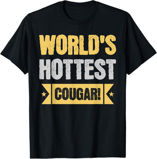 World's Hottest Cougar! Funny Older Wife And Girlfriend T-Shirt - T-Shirt | Black