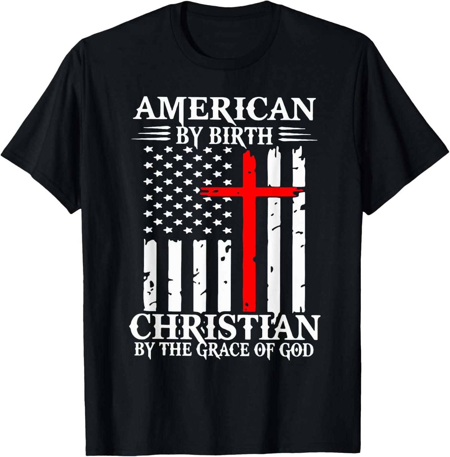 American By Birth Christian By The Grace Of God T-Shirt - T-Shirt | Black