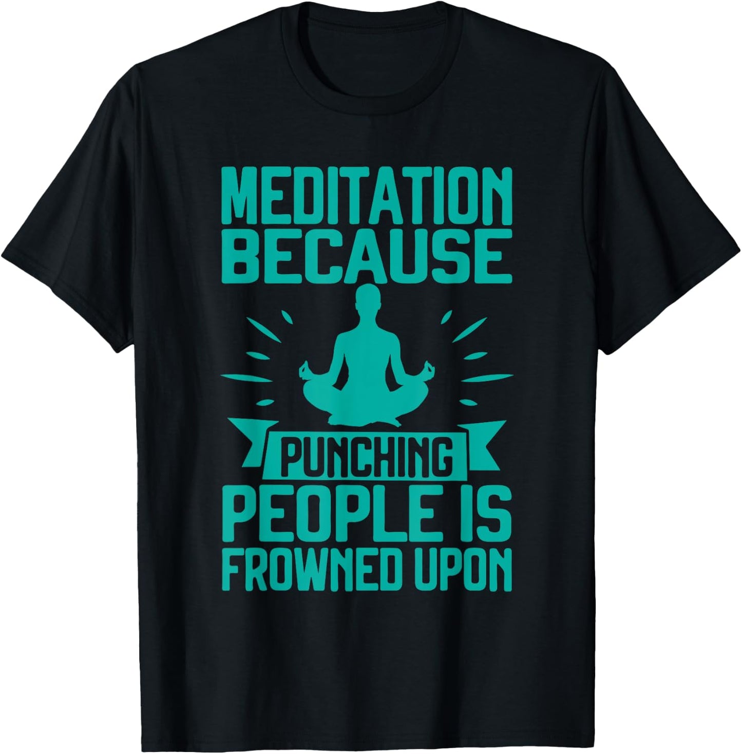 Meditation Because Punching People Frowned Upon Meditation T-Shirt - T-Shirt | Black