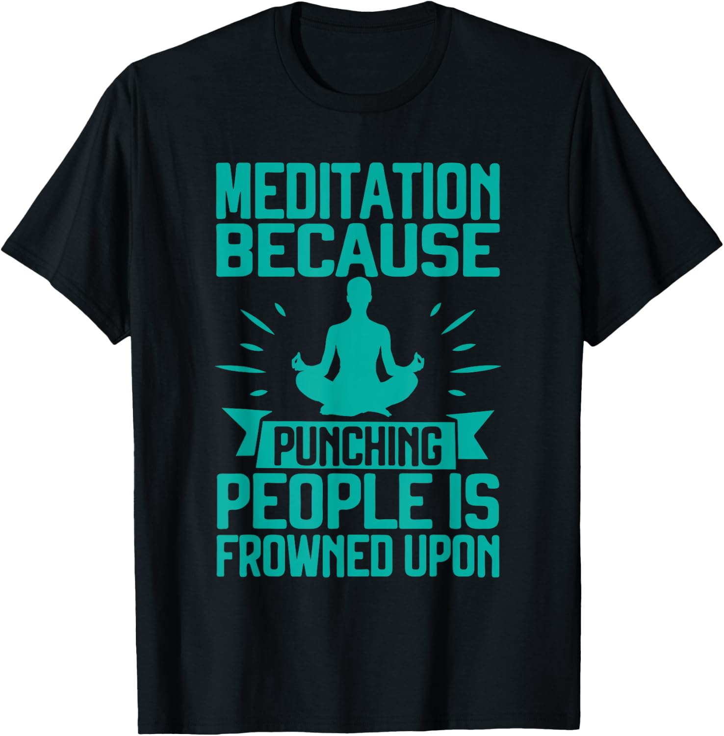Meditation Because Punching People Frowned Upon Meditation T-Shirt - T-Shirt | Black