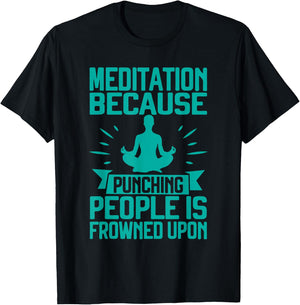 Meditation Because Punching People Frowned Upon Meditation T-Shirt - T-Shirt | Black
