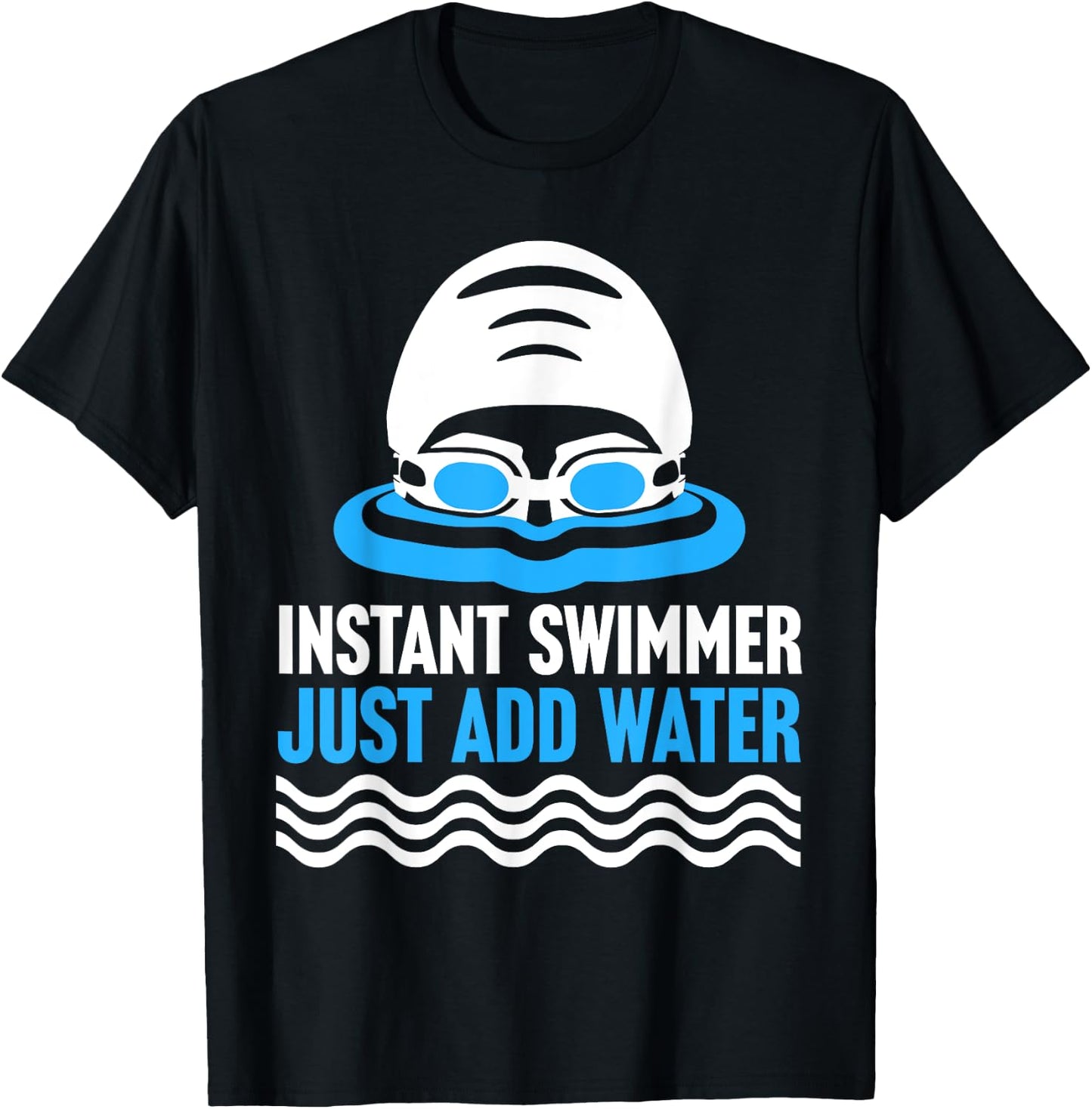 Swimming Instant Swimmer Just Add Water Swimmers T-Shirt - T-Shirt | Black