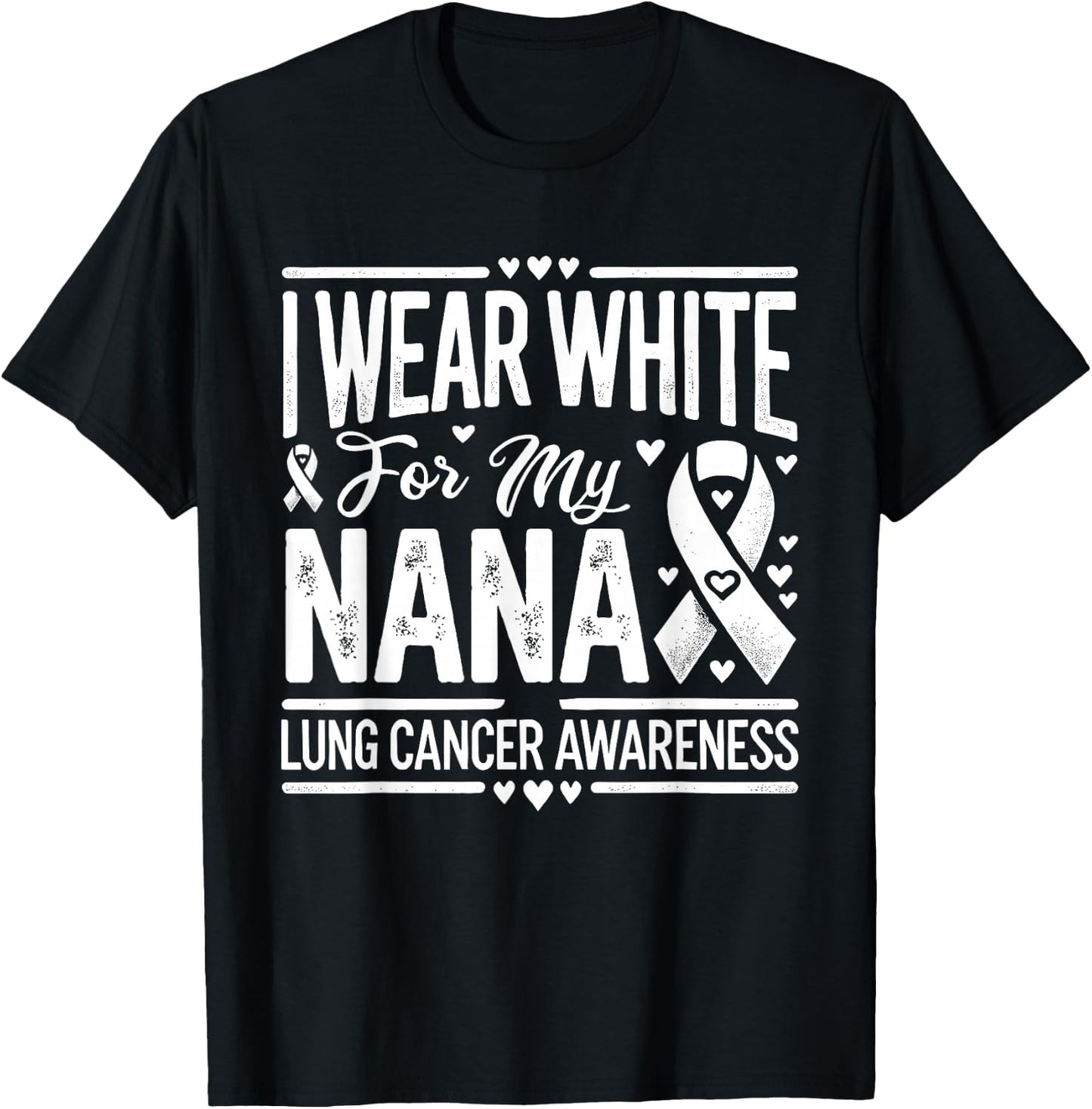 I Wear White For My Nana Lung Cancer Awareness T-Shirt - T-Shirt | Black