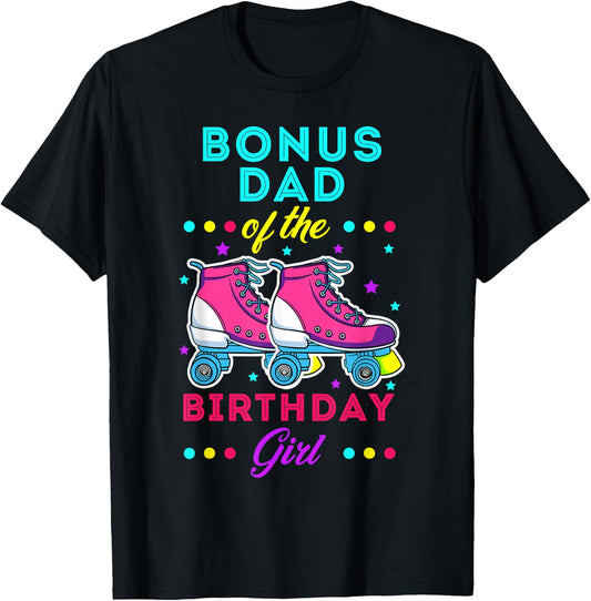 Bonus Dad of the Birthday Girl Roller Skates Bday Skating T-Shirt - T-Shirt | Black