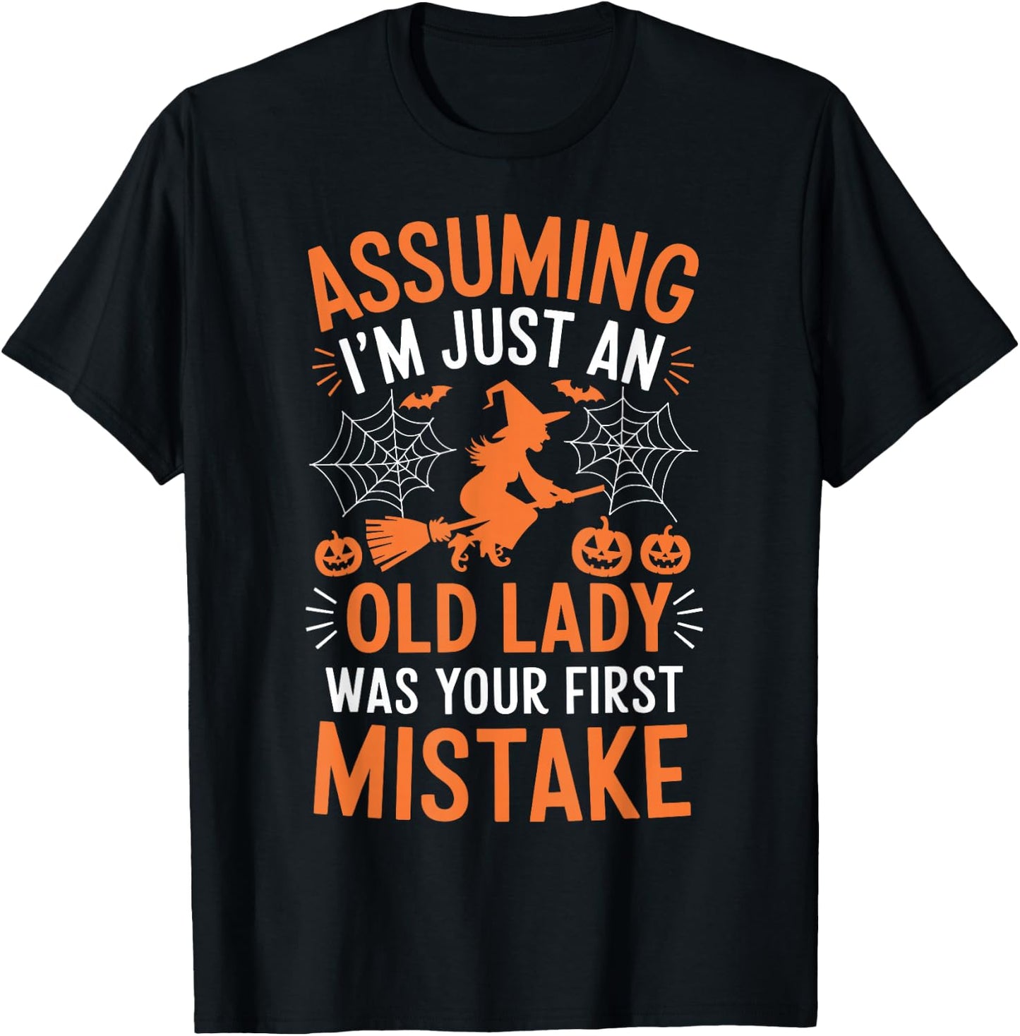 Assuming I'm Just An Old Lady Was Your First Mistake Witch T-Shirt - T-Shirt | Black