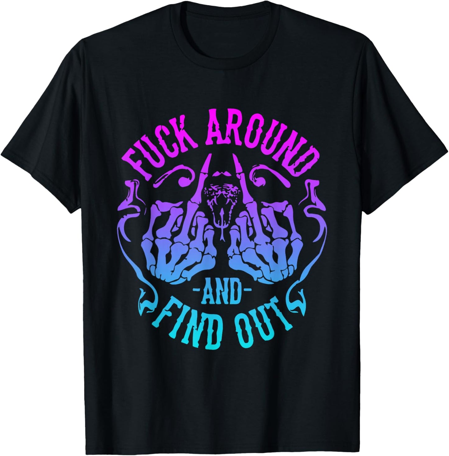 Fuck Around And Find Out T-Shirt - T-Shirt | Black