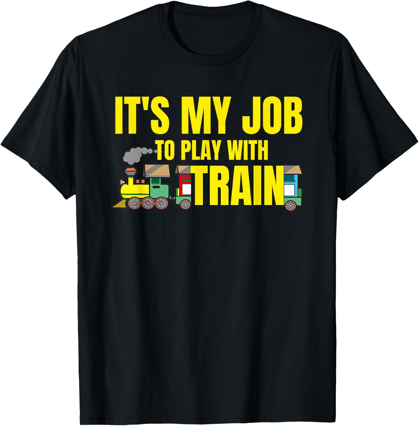 Funny Railroad It's My Job To Play With Train railway worker T-Shirt - T-Shirt | Black