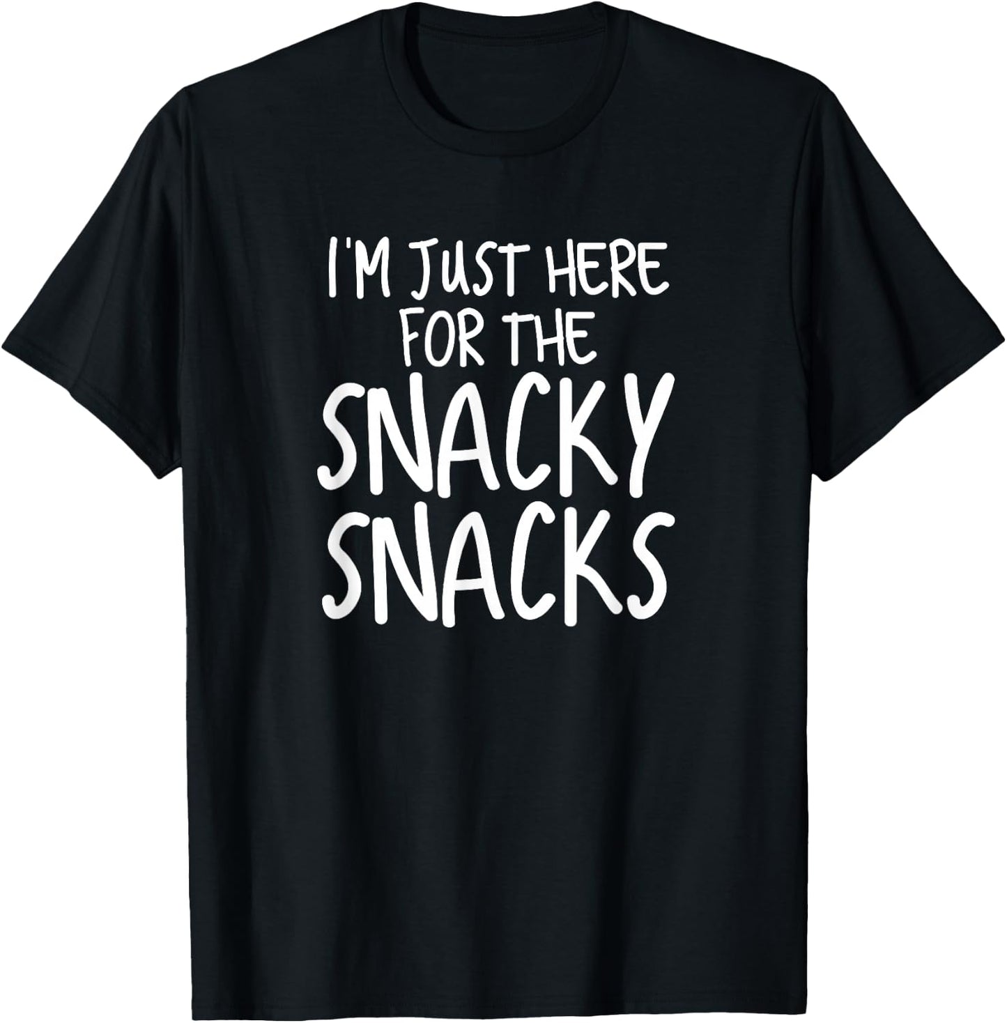 Funny I'm Just Here for the Snacky Snacks Gear T-Shirt - T-Shirt | Black