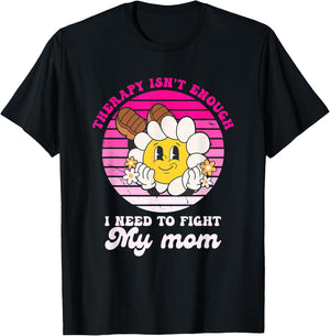 Therapy Isnt Enough I Need to Fight My Mom Groovy T-Shirt - T-Shirt | Black