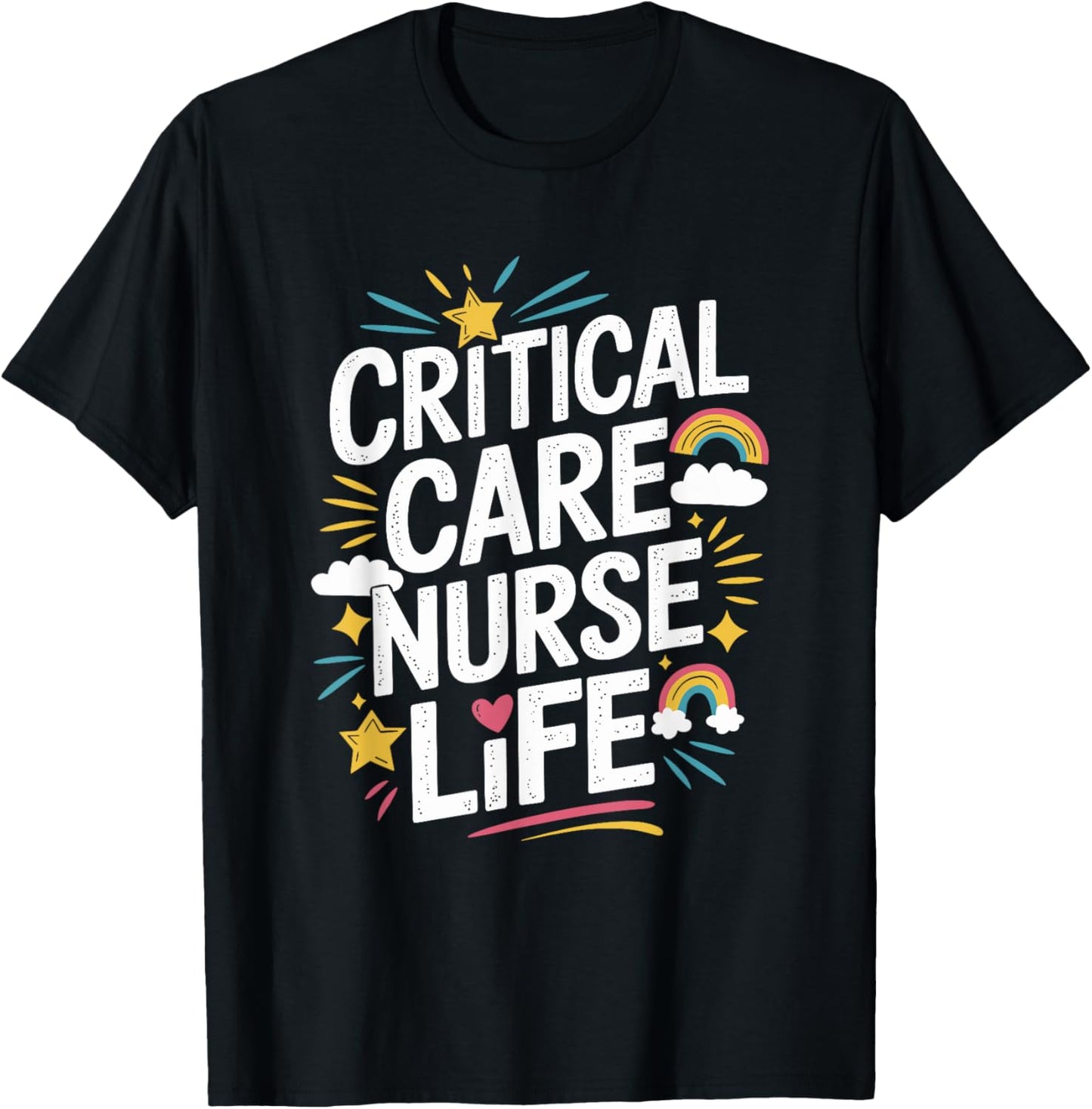 Critical Care Nurse Life, CCRN ICU Intensive Care Nursing T-Shirt - T-Shirt | Black