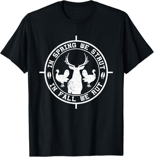 In Spring We Strut In Fall We Rut Turkey & Deer for Hunters T-Shirt - T-Shirt | Black