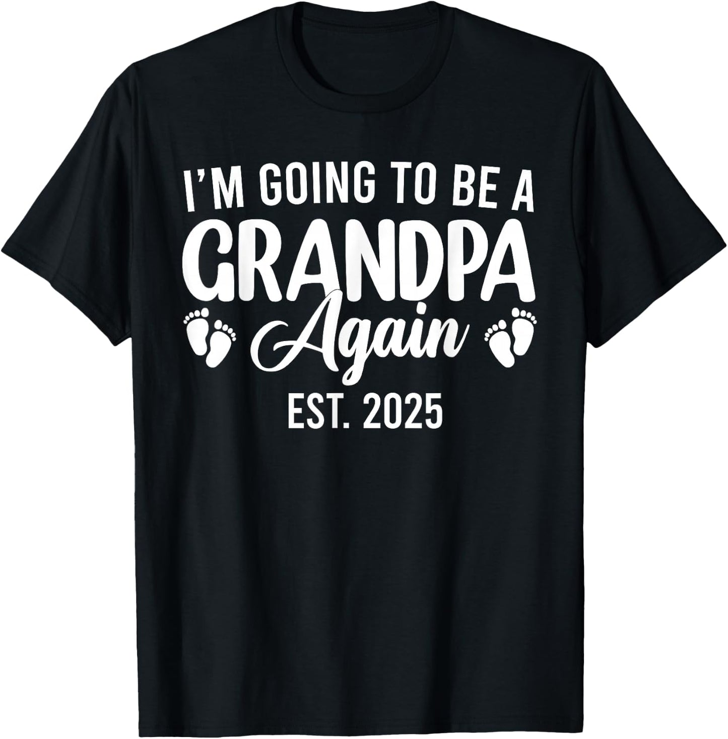 I'm Going to Be A Grandpa Again 2025 Promoted to Grandpa T-Shirt - T-Shirt | Black